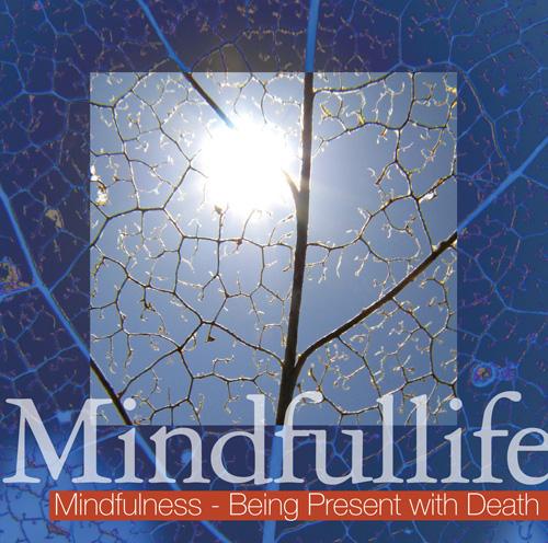 Mindfulness - Being Present with Death (Mindfullife)
