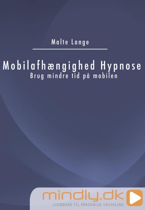 Mobilafhængighed Hypnose - Brug mindre tid på mobilen