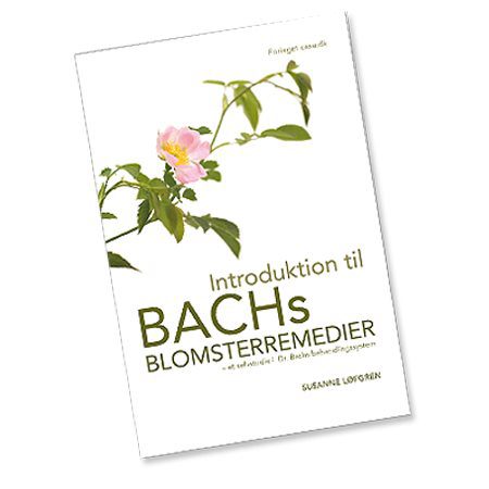Introduktion til Bach Blomster remedier BOG, Forf.Susanne Løfgren